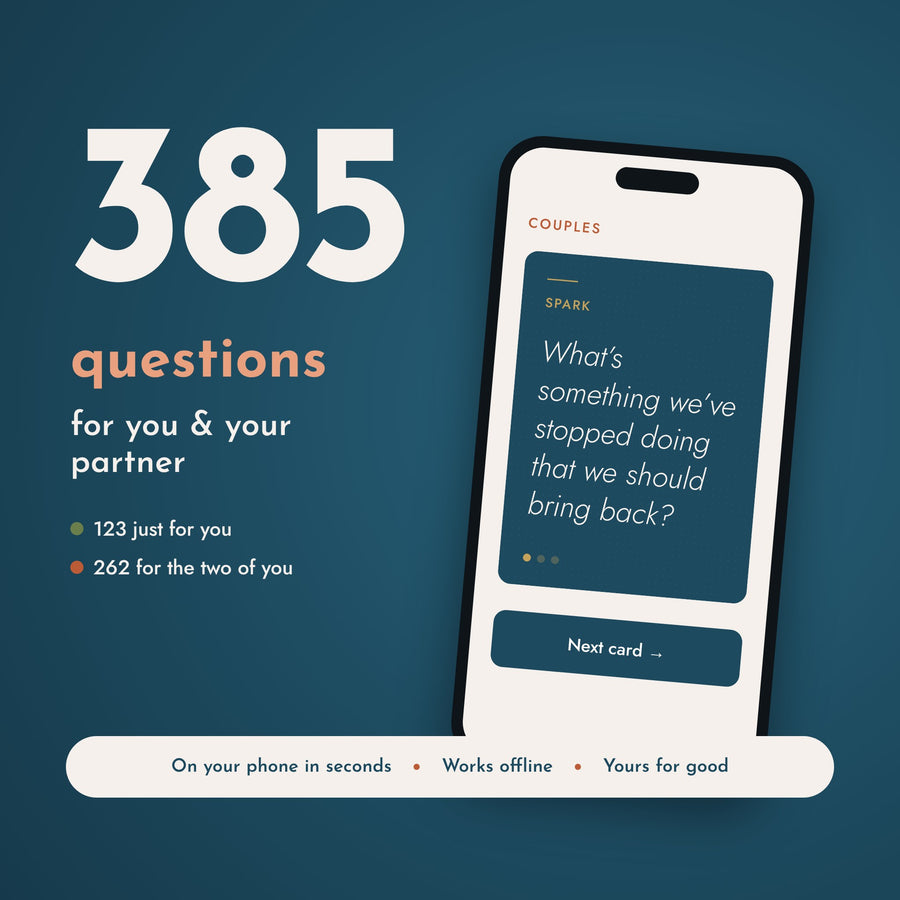 385 Deep Questions for You and Your Partner on your phone: 123 just for you, 262 for the two of you, works offline